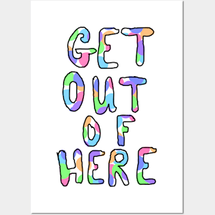 GET OUT OF HERE Posters and Art